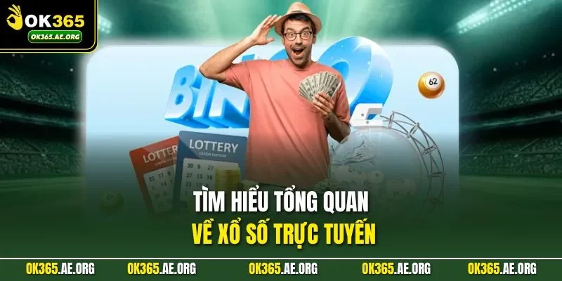 Xổ Số Trực Tuyến – Cập Nhật Chuẩn, Theo Dõi Kết Quả Nhanh 1 Tìm hiểu tổng quan về xổ số trực tuyến